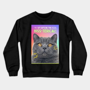 Hiss-terical Cat Crewneck Sweatshirt